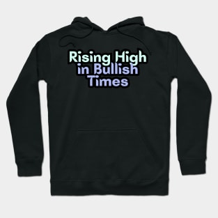 Rising High in Bullish Times Hoodie